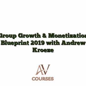 Group Growth & Monetization Blueprint 2019 with Andrew Kroeze
