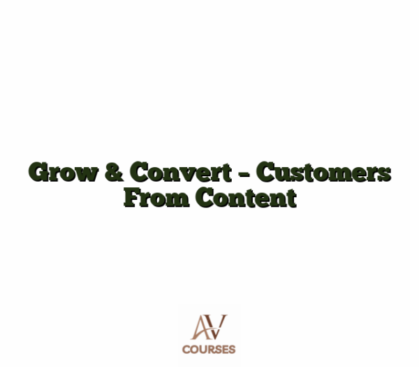 Grow & Convert - Customers From Content