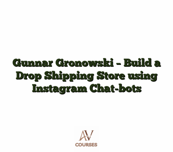 Gunnar Gronowski - Build a Drop Shipping Store using Instagram Chat-bots