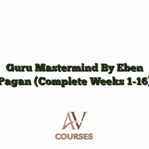 Guru Mastermind By Eben Pagan (Complete Weeks 1-16)
