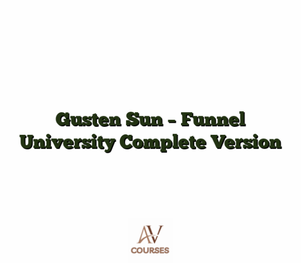 Gusten Sun - Funnel University Complete Version