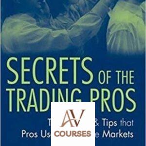Secrets of the Trading Pros: Techniques and Tips that Pros Use to Beat the Markets