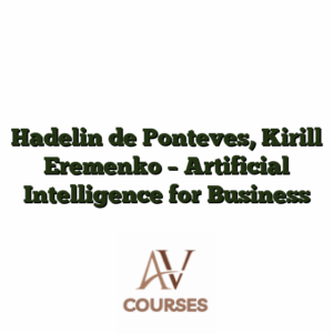 Hadelin de Ponteves, Kirill Eremenko - Artificial Intelligence for Business
