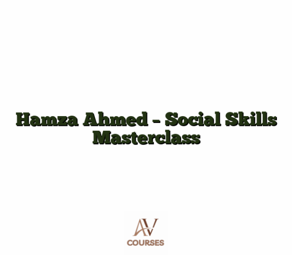 Hamza Ahmed - Social Skills Masterclass