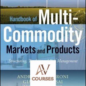 Handbook of Multi-Commodity Markets and Products: Structuring, Trading and Risk Management