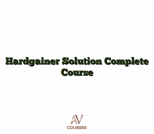 Hardgainer Solution Complete Course