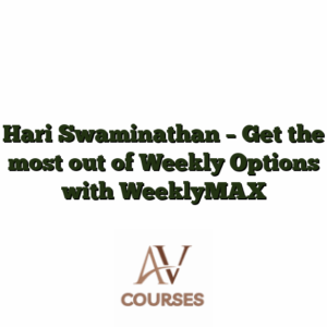 Hari Swaminathan - Get the most out of Weekly Options with WeeklyMAX