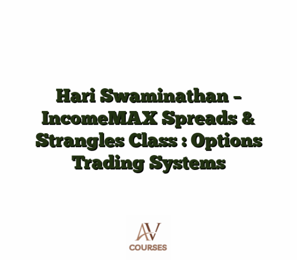 Hari Swaminathan - IncomeMAX Spreads & Strangles Class : Options Trading Systems