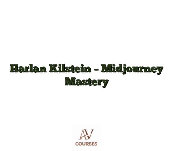 Harlan Kilstein - Midjourney Mastery