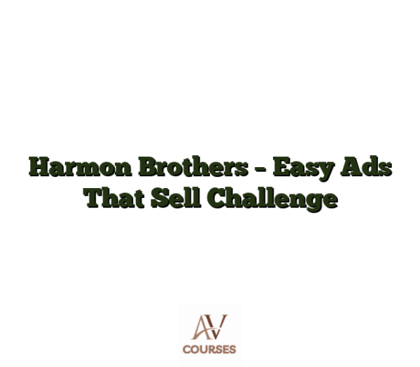 Harmon Brothers - Easy Ads That Sell Challenge