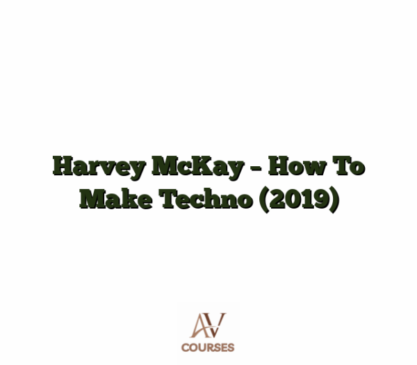 Harvey McKay - How To Make Techno (2019)