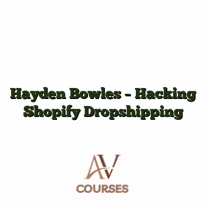Hayden Bowles - Hacking Shopify Dropshipping