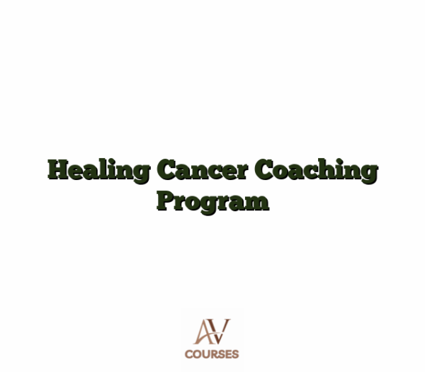 Healing Cancer Coaching Program