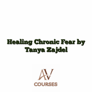 Healing Chronic Fear by Tanya Zajdel
