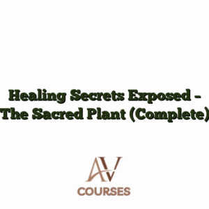 Healing Secrets Exposed - The Sacred Plant (Complete)