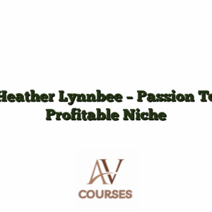 Heather Lynnbee - Passion To Profitable Niche