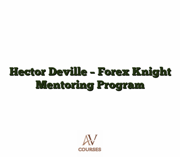 Hector Deville - Forex Knight Mentoring Program