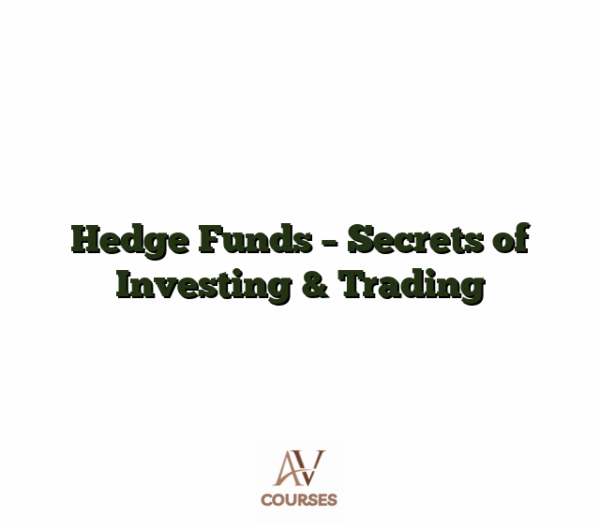 Hedge Funds - Secrets of Investing & Trading