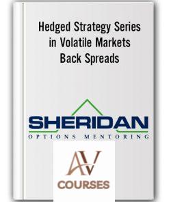 Sheridanmentoring – Hedged Strategy Series in Volatile Markets – Back Spreads