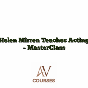 Helen Mirren Teaches Acting - MasterClass
