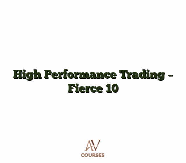 High Performance Trading - Fierce 10