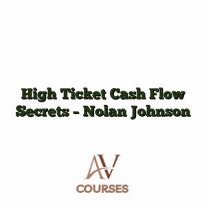 High Ticket Cash Flow Secrets - Nolan Johnson