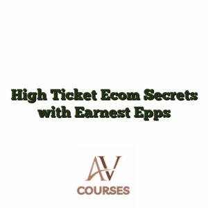 High Ticket Ecom Secrets with Earnest Epps