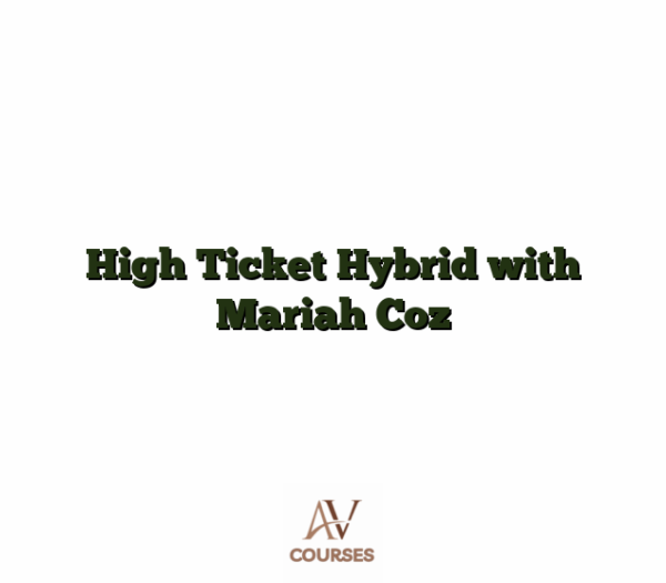 High Ticket Hybrid with Mariah Coz