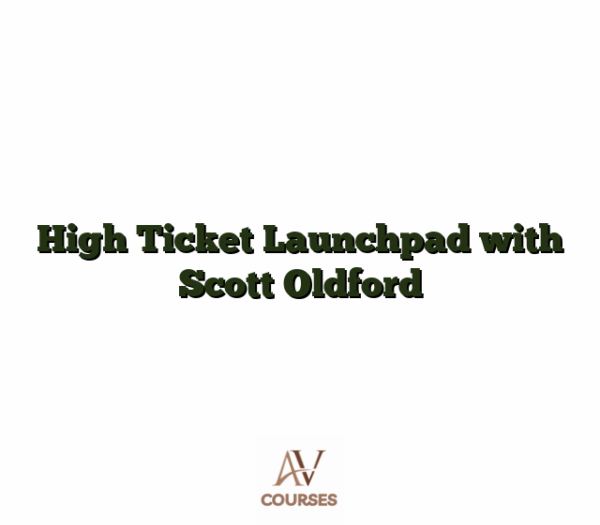 High Ticket Launchpad with Scott Oldford
