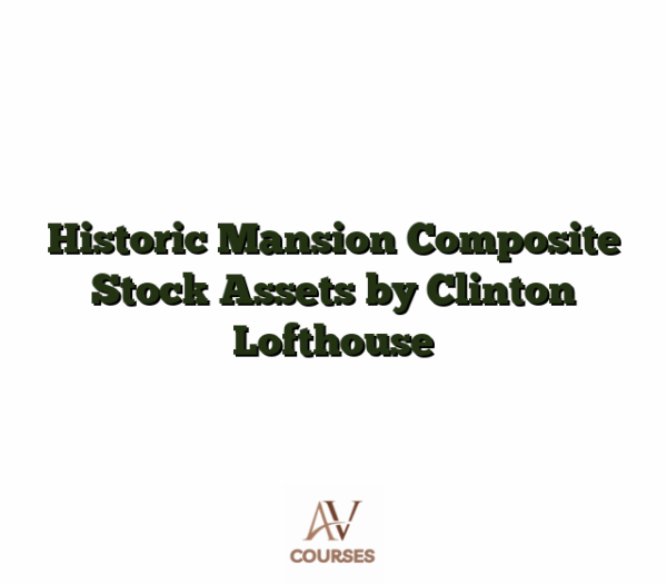 Historic Mansion Composite Stock Assets by Clinton Lofthouse