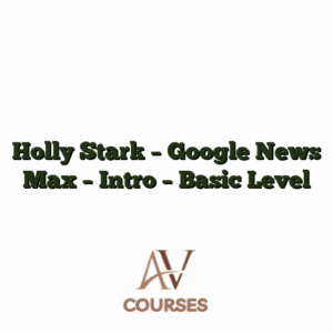 Holly Stark - Google News Max - Intro - Basic Level