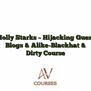 Holly Starks - Hijacking Guest Blogs & Alike-Blackhat & Dirty Course
