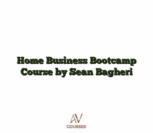 Home Business Bootcamp Course by Sean Bagheri