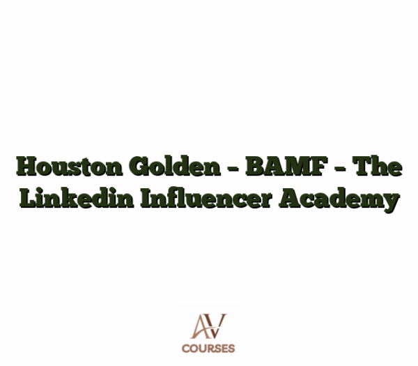 Houston Golden - BAMF - The Linkedin Influencer Academy