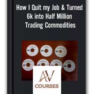 Bob Buran – How I Quit my Job & Turned 6k into Half Million Trading Commodities