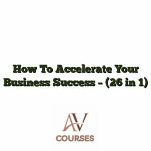 How To Accelerate Your Business Success - (26 in 1)