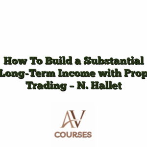 How To Build a Substantial Long-Term Income with Prop Trading - N. Hallet