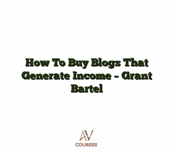 How To Buy Blogs That Generate Income - Grant Bartel