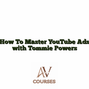 How To Master YouTube Ads  with Tommie Powers