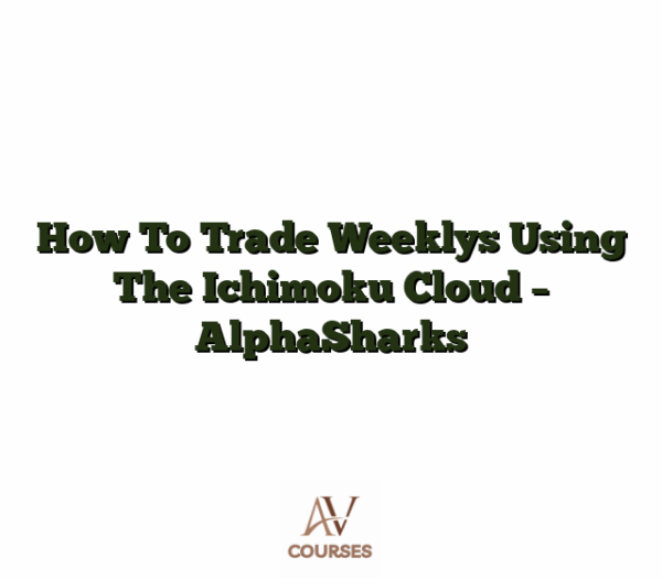How To Trade Weeklys Using The Ichimoku Cloud - AlphaSharks