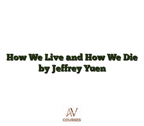 How We Live and How We Die by Jeffrey Yuen