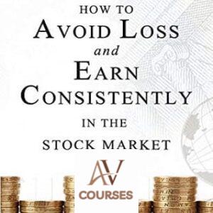 How to Avoid Loss and Earn Consistently in the Stock Market: An Easy-To-Understand and Practical Guide for Every Investor