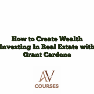 How to Create Wealth Investing In Real Estate with Grant Cardone