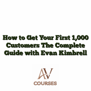 How to Get Your First 1,000 Customers The Complete Guide with Evan Kimbrell