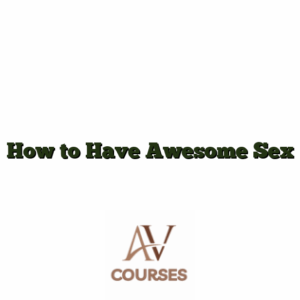 How to Have Awesome Sex