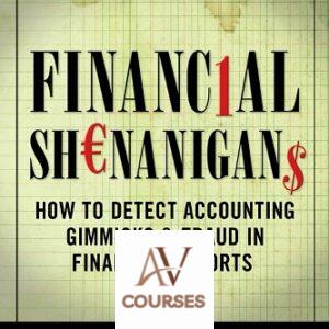 Financial Shenanigans: How to Detect Accounting Gimmicks & Fraud in Financial Reports