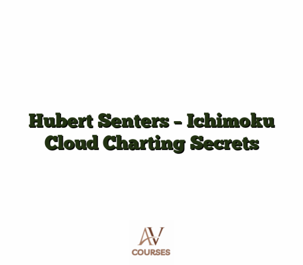Hubert Senters - Ichimoku Cloud Charting Secrets