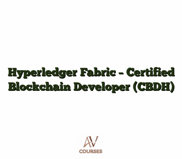 Hyperledger Fabric - Certified Blockchain Developer (CBDH)