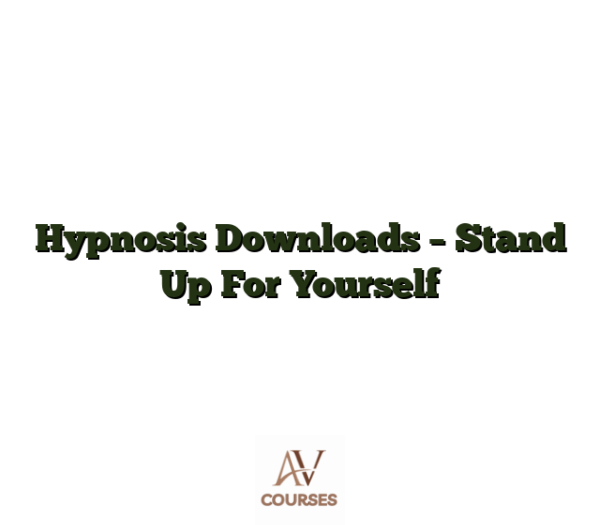 Hypnosis Downloads - Stand Up For Yourself