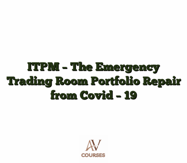 ITPM - The Emergency Trading Room Portfolio Repair from Covid - 19